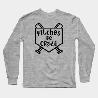 Pitches Be Crazy Baseball Softball Funny Cute Long Sleeve T-Shirt